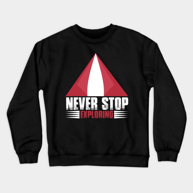 Never Stop Exploring T Shirt For Women Men Crewneck Sweatshirt by Xamgi